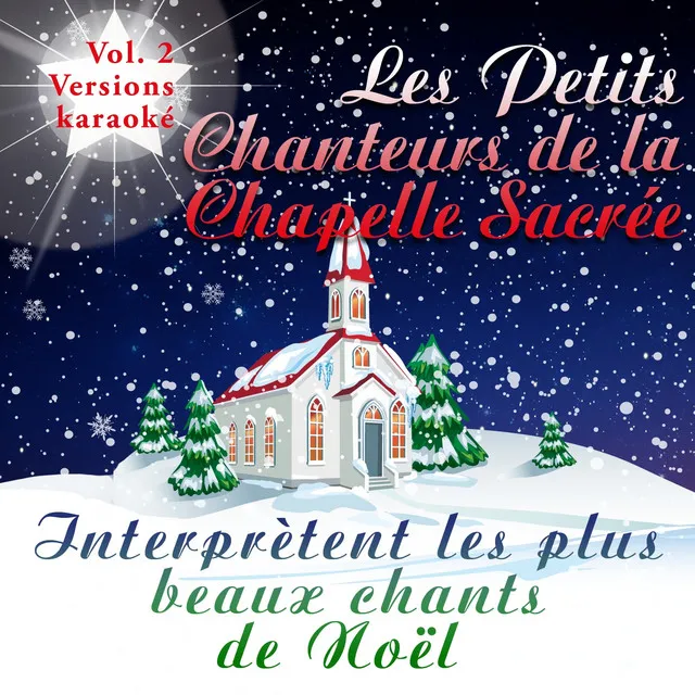 Les Petits Chanteurs de la Chapelle Sacrée interprètent les plus beaux chants de Noël, Vol. 2