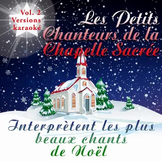 Les Petits Chanteurs de la Chapelle Sacrée interprètent les plus beaux chants de Noël, Vol. 2 by Les Petits Chanteurs de la Chapelle Sacrée