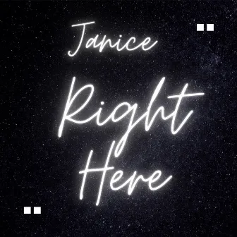 Right Here by Janice