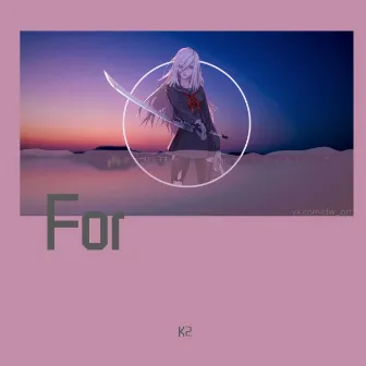 For I by K2