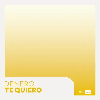 Te Quiero by Denero