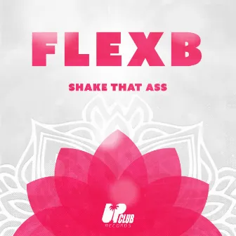 Shake That Ass by FlexB