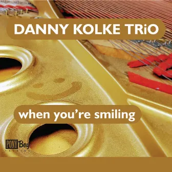 When You're Smiling by Danny Kolke Trio