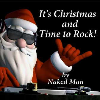 It's Christmas and Time to Rock! by Naked Man