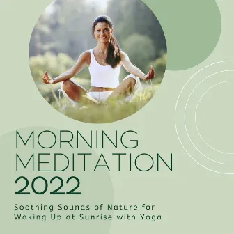 Morning Meditation 2022: Soothing Sounds of Nature for Waking Up at Sunrise with Yoga by Unknown Artist