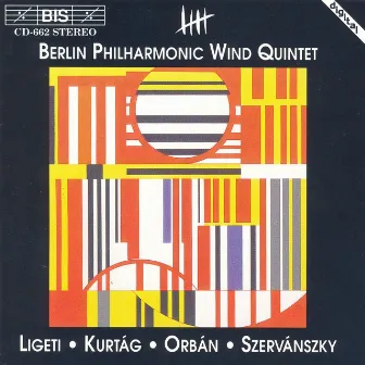 Szervanszky / Orban / Ligeti / Kurtag: Wind Quintets by Berlin Philharmonic Wind Quintet