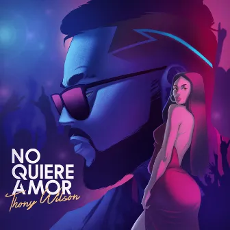 No quiere amor by Thony Wilson