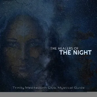 The Healers Of The Night by Trinity Meditationn Club