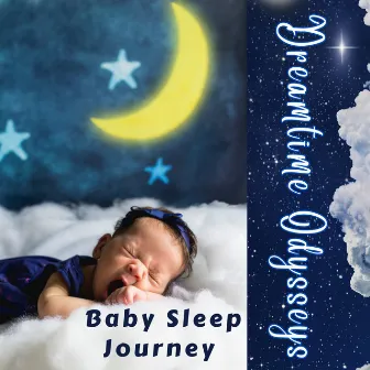 Dreamtime Odyssey: Baby Sleep Journeys by 