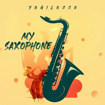 My Saxophone by Yogilocco