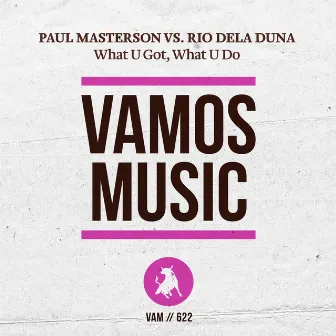 What U Got, What U Do by Paul Masterson