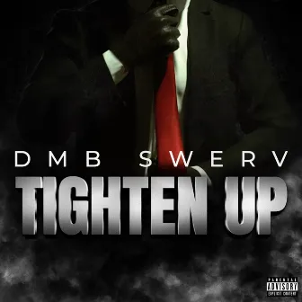 Tighten Up by Dmb Swerv