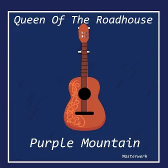 Queen Of The Roadhouse by Purple Mountain