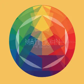 The Bridge Remixes by Matt John