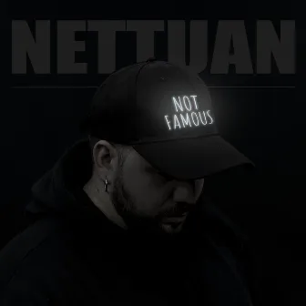 NOT FAMOUS by NETTUAN