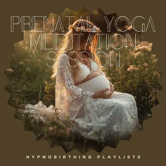 Prenatal Yoga Meditation Session - Magical Moments by Hypnobirthing Playlists