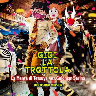 Gigi la trottola (Discosamba Version) by La Mente di Tetsuya