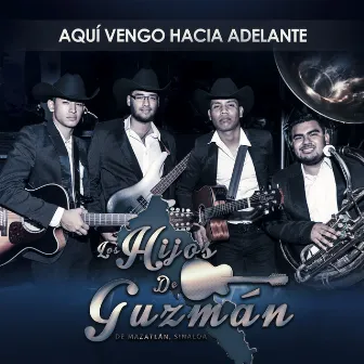 Aqui Vengo Hacia Adelante by Los Hijos de Guzmán