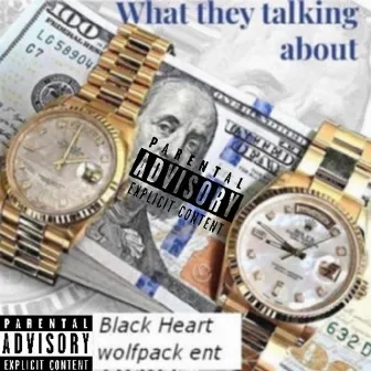 What They Talking About by BLACK HEART