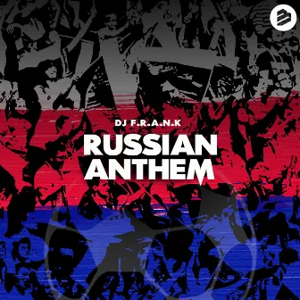 Russian Anthem by DJ F.R.A.N.K