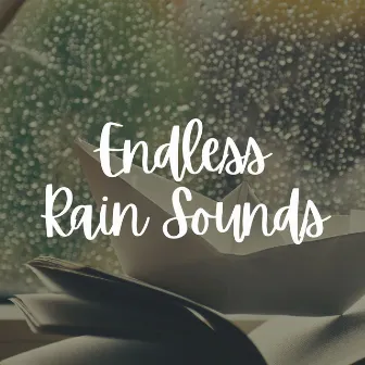 Endless Rain Sounds by Day & Night Rain