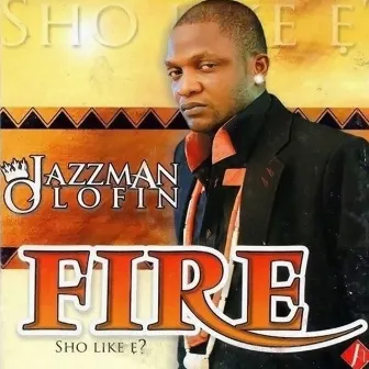 Fire by Jazzman Olofin