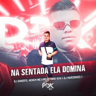 Na Sentada Ela Domina by DJ DANORTE