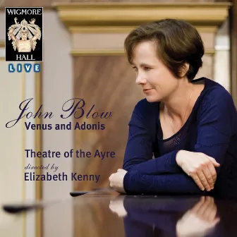 John Blow: Venus and Adonis (Wigmore Hall Live) by Elizabeth Kenny