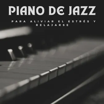 Piano De Jazz Para Aliviar El Estrés Y Relajarse by 