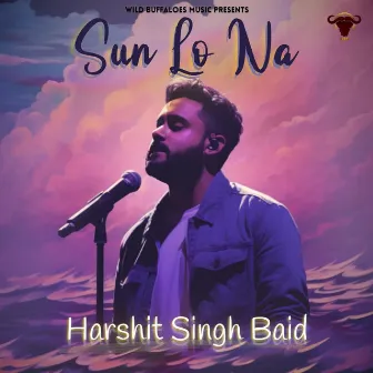 Sun Lo Na by Harshit Singh Baid