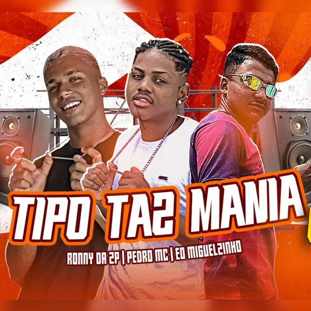 Tipo Taz Mania (feat. Pedro Mc & Eo Miguelzinho)