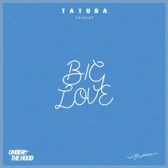 BIG LOVE by TATUDA