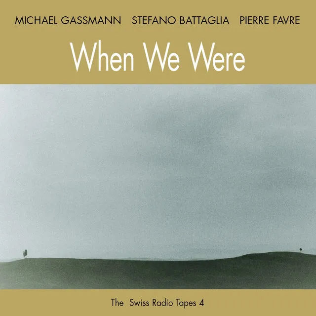 When We Were (The Swiss Radio Tapes 4)