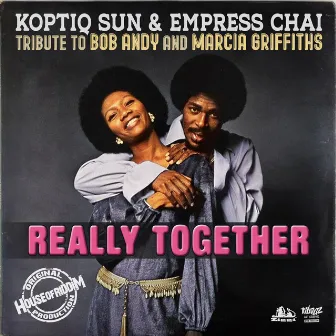 Really Together (Tribute to Bob Andy and Maria Griffiths) by Koptiq Sun