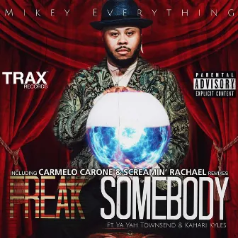 Freak Somebody by Mikey Everything