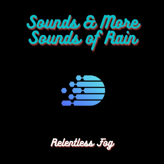 Sounds & More Sounds of Rain PT. 1