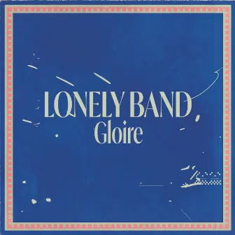 Gloire by Lonely Band