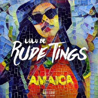 Rude Tings by Lulu Be.