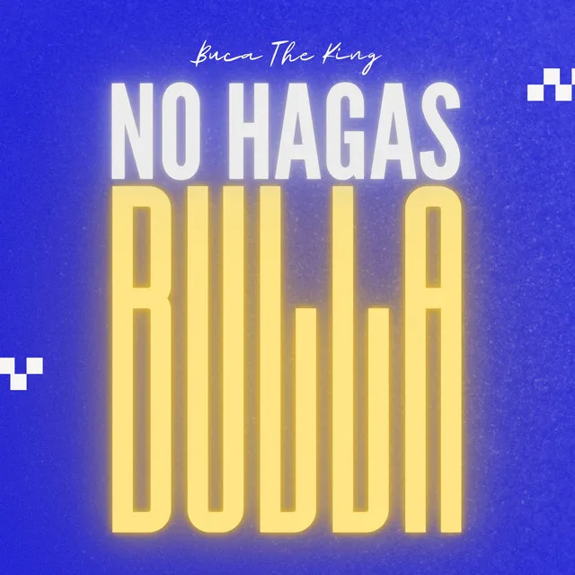 No Hagas Bulla