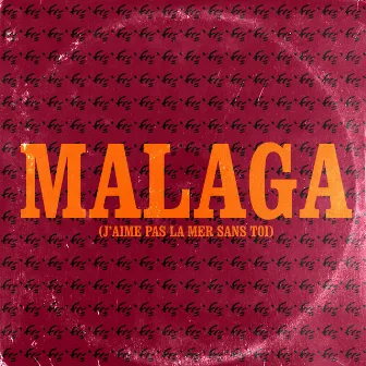 Malaga (J'aime pas la mer sans toi) by Frè