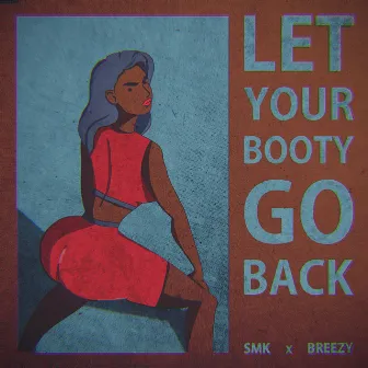 Let Your Booty Go Back (Remastered) by SMK