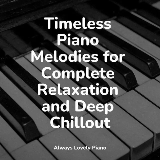 Piano Soundscapes for a Chill Ambience