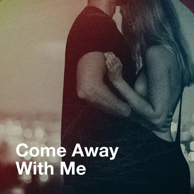 Come Away with Me