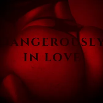 Dangerously in Love by Trill Lik