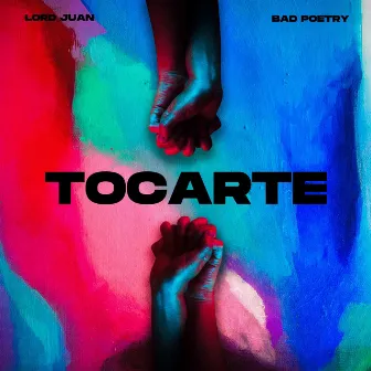 Tocarte by Bad Poetry