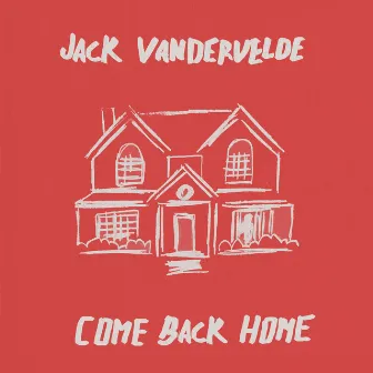 Come Back Home by Jack Vandervelde