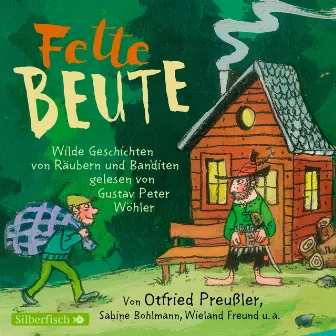 Fette Beute (Wilde Geschichten von Räubern und Banditen) by Gustav Peter Wöhler