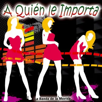 A Quién Le Importa - Single by La Banda de la Movida