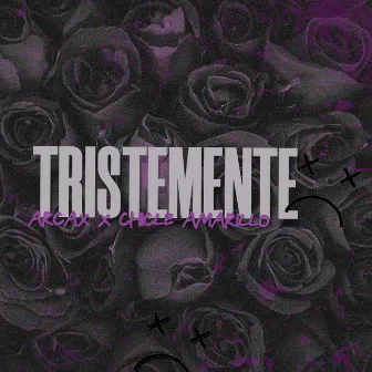 Tristemente by Arcax