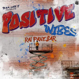 Positive Wibes by Rai Panesar